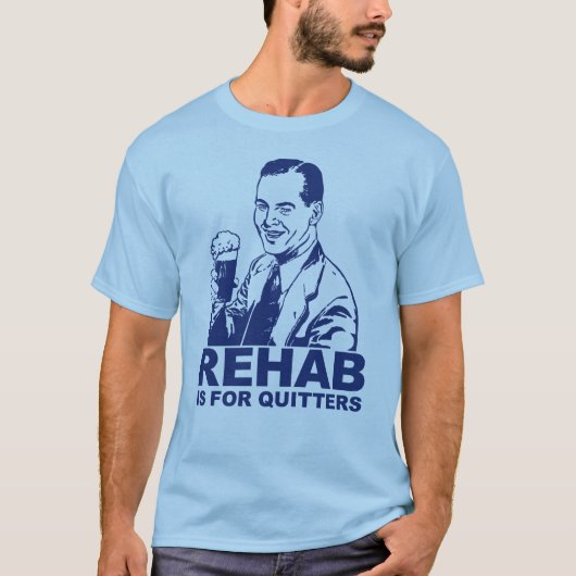 Rehab is voor Quitters T-shirt (Voorkant)