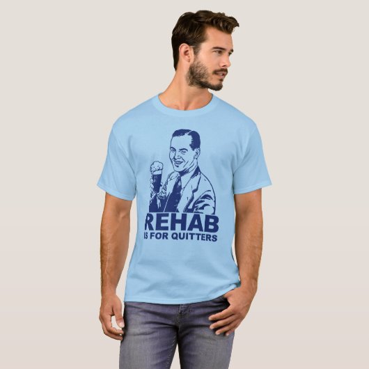 Rehab is voor Quitters T-shirt (Voorkant volledig)