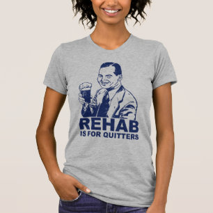 Rehab is voor Quitters T-shirt