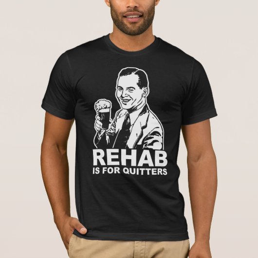 Rehab is voor Quitters T-shirt (Voorkant)