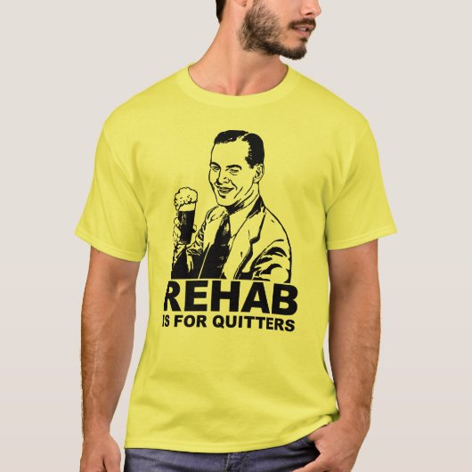Rehab is voor Quitters T-shirt (Voorkant)