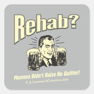 Rehab: Mama Didn't Raise No Afsluiten Vierkante Sticker