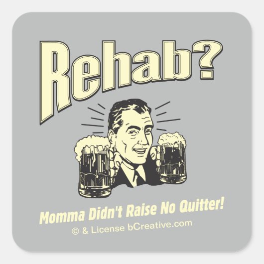 Rehab: Mama Didn't Raise No Afsluiten Vierkante Sticker (Voorkant)