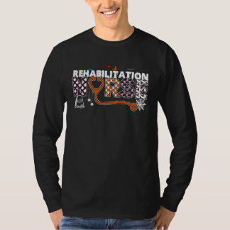 Rehab Nurse And Rehabilitation Nurse For A Hallowe T-shirt