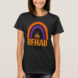 Rehab Nurse Halloween Pumpkin Rainbow Rehabilitata T-shirt