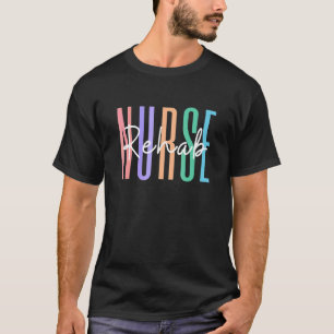 Rehab Nurse rehabilitation Rn Psychiatrische verpl T-shirt
