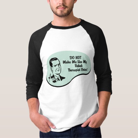 Rehab Therapist Voice T-shirt (Voorkant)