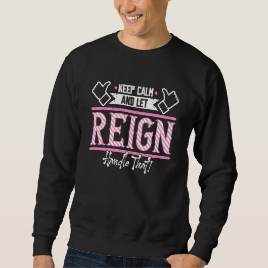 Reign Keep Calm and let Reign Handle that 1 Trui (Voorkant)
