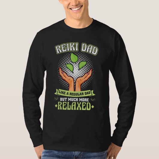 Reiki Dad Like A Regular Dad But Much More Relax T-shirt (Voorkant)
