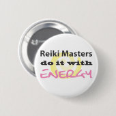 Reiki Masters doen het met energie Ronde Button 5,7 Cm (Voorkant /achterkant)