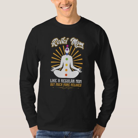 Reiki Mom  Like A Regular Mom But Much More Relaxe T-shirt (Voorkant)