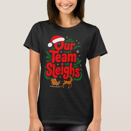 Reindeers Santa's Workers Office Our Team Sleighs  T-shirt (Voorkant)