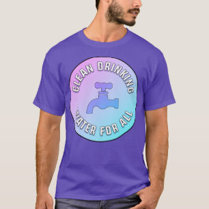 Reinig Drink water voor alle vlakken T-shirt