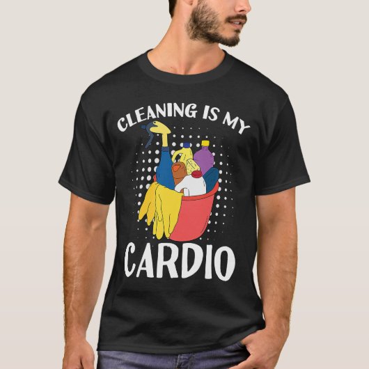 Reinigen is mijn cardio-oefening met het reinigen t-shirt (Voorkant)