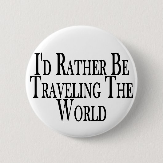Reis de wereld in plaats van reizen ronde button 5,7 cm (Voorkant)