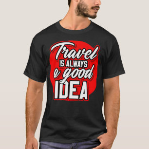 REIS IS ALTIJD EEN GOED IDEE T-SHIRT