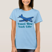 Reis nu Leer later T-shirt (Voorkant)