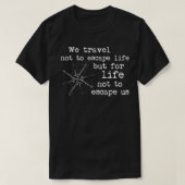 Reizen Citaat We reizen niet om te ontsnappen maar T-shirt (Design voorkant)