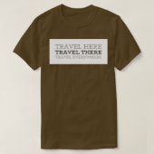 Reizen hier en reizen overal t-shirt (Design voorkant)