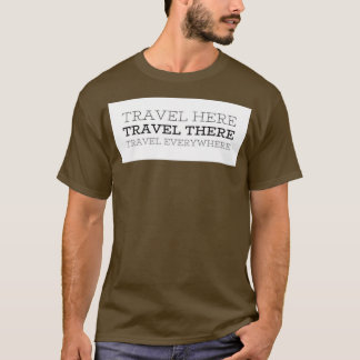 Reizen hier en reizen overal t-shirt
