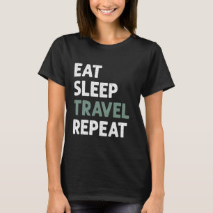 Reiziger Eet Slaap Reizen Herhaal T-shirt