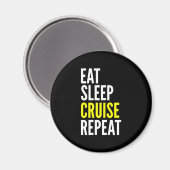 Reiziger Funny Gift Eat Sleep Cruise Herhaal Magneet (Voorkant / Achterkant)