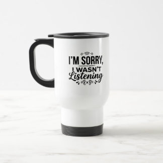 Reizigers Reis Mok - Sorry Wasn't Quote 15oz