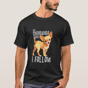 Reizigerskaartje Mijn Chihuahua Gidsen Ik volg Sch T-shirt