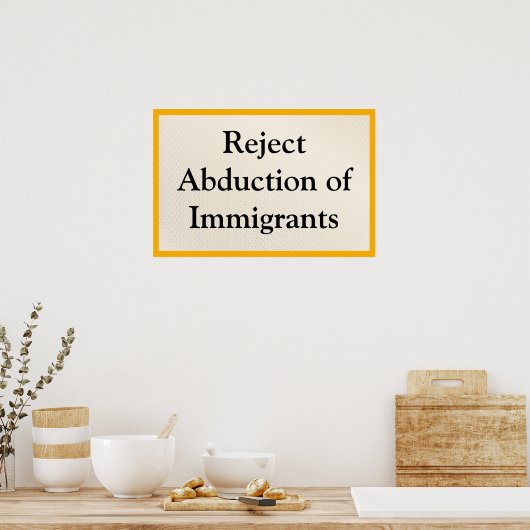 Reject Abduction of Immigrants Poster (Keuken)