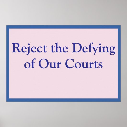 Reject the Defying of Our Courts Poster (Voorkant)