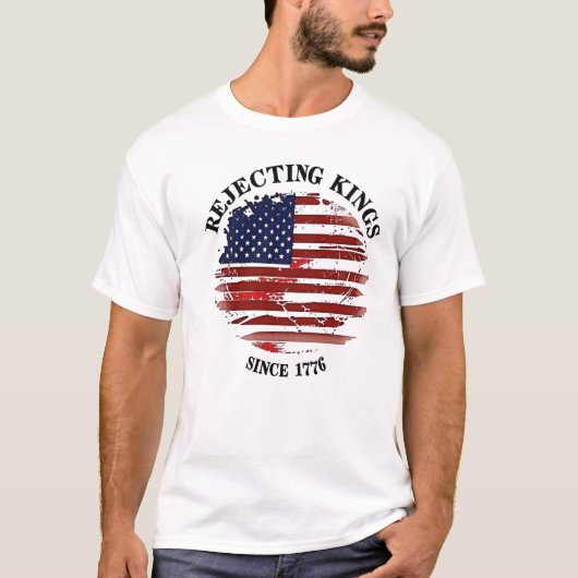Rejecting Kings American Flag Design Since 1776 T- T-shirt (Voorkant)