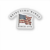 Rejecting Kings Since 1776 America Sticker (Voorkant)