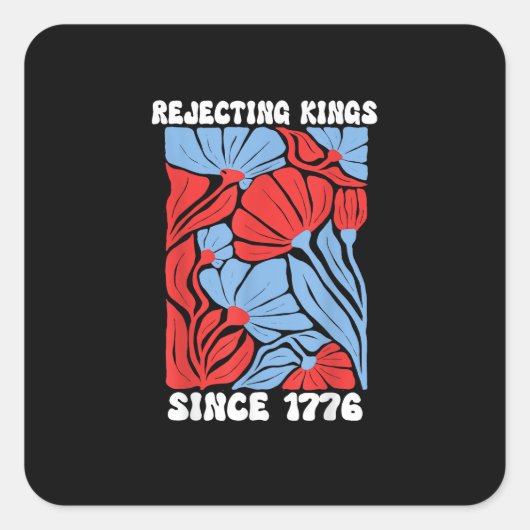 Rejecting Kings Since 1776 No Kings In America Des Vierkante Sticker (Voorkant)