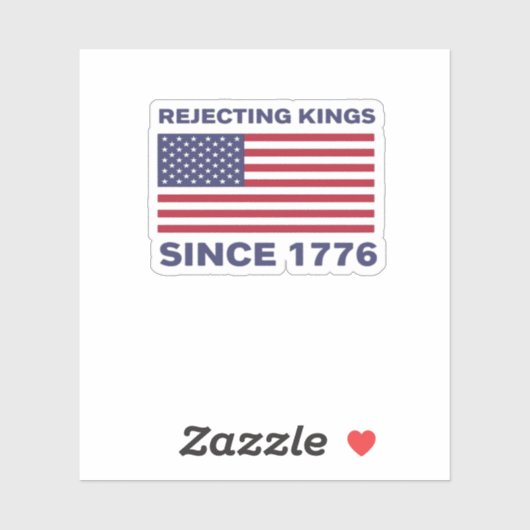 Rejecting Kings Since 1776 Protest Classic Bold St Sticker (Vel)