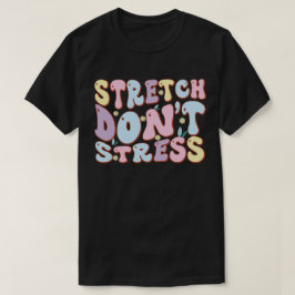 Rek je uit, geen stress t-shirt