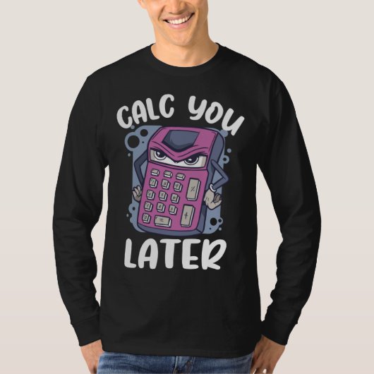 Reken later rekenmachine Accountant T-shirt (Voorkant)