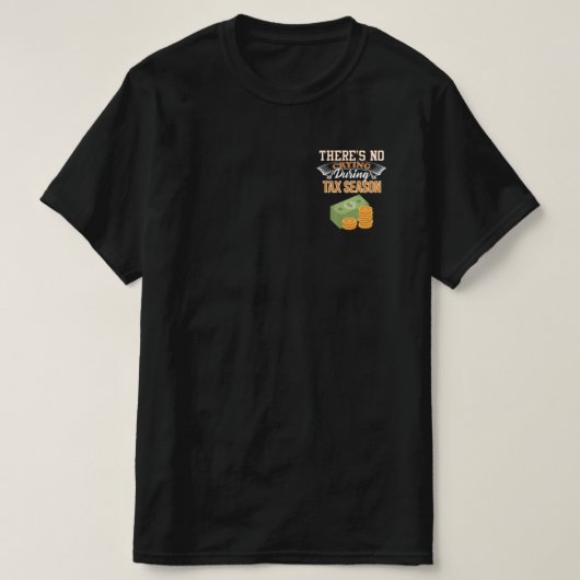 Rekeninghouder geen droging tijdens belastingseizo t-shirt (Design voorkant)