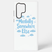 Relatable "Mentally Somewhere Else" with Clouds Samsung Galaxy Hoesje (Achterkant)