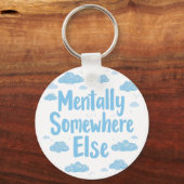 Relatable "Mentally Somewhere Else" with Clouds Sleutelhanger (Achterkant)