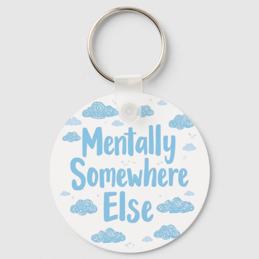 Relatable "Mentally Somewhere Else" with Clouds Sleutelhanger (Achterkant)