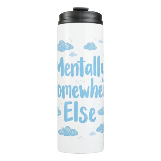 Relatable "Mentally Somewhere Else" with Clouds Thermosbeker (Voorkant)