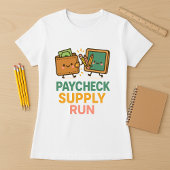 Relatable Teacher Shirt; Paycheck Supply Run T-shirt