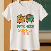 Relatable Teacher Shirt; Paycheck Supply Run T-shirt