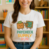 Relatable Teacher Shirt; Paycheck Supply Run T-shirt