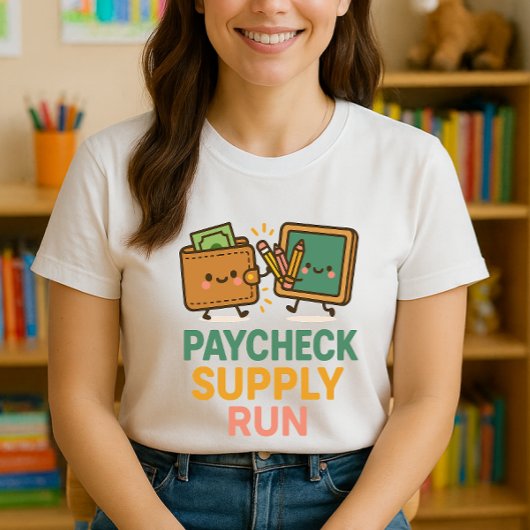 Relatable Teacher Shirt; Paycheck Supply Run T-shirt