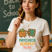 Relatable Teacher Shirt; Paycheck Supply Run T-shirt