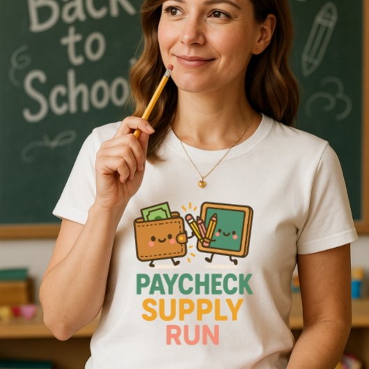 Relatable Teacher Shirt; Paycheck Supply Run T-shirt