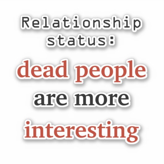 Relatie status dood is interessanter sticker (Voorkant)