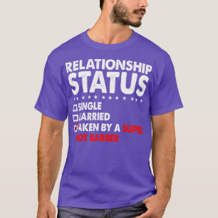 Relatie status overgenomen Super Hot Barber Funny  T-shirt