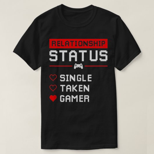 Relatie Status Single-Take Gamer Valentijns T-shirt (Design voorkant)